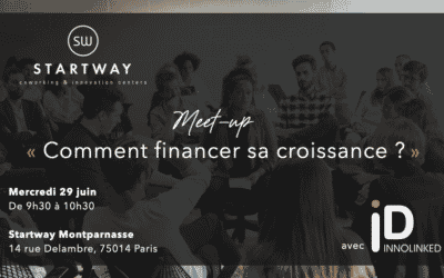Meet-up : Comment financer sa croissance ? Chez Startway Montparnasse